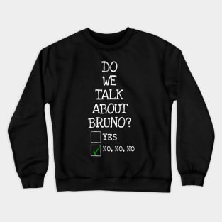 We don’t talk about bruno… do we? Crewneck Sweatshirt